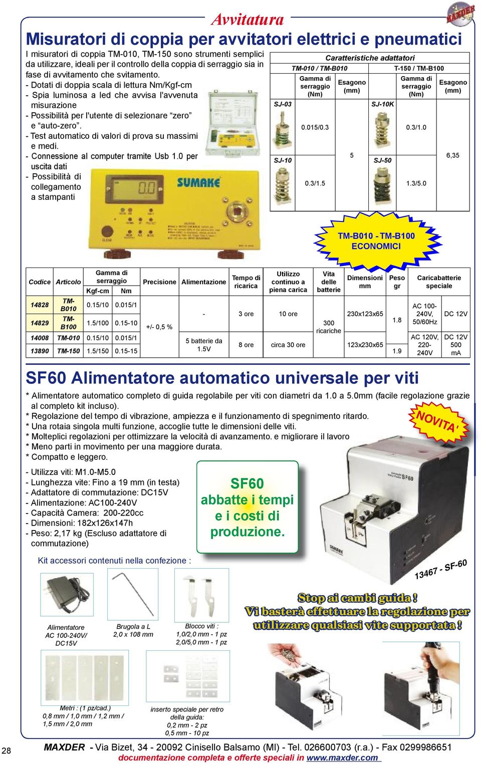 - Test automatico di valori di prova su massimi e medi. - Connessione al computer tramite Usb 1.