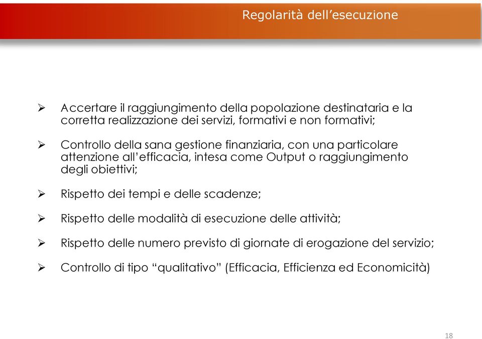 Output o raggiungimento degli obiettivi; Rispetto dei tempi e delle scadenze; Rispetto delle modalità di esecuzione delle attività;