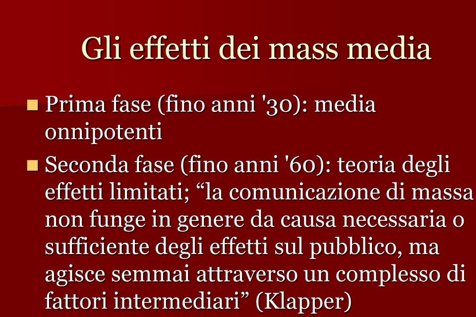 di massa non funge in genere da causa necessaria o sufficiente degli effetti