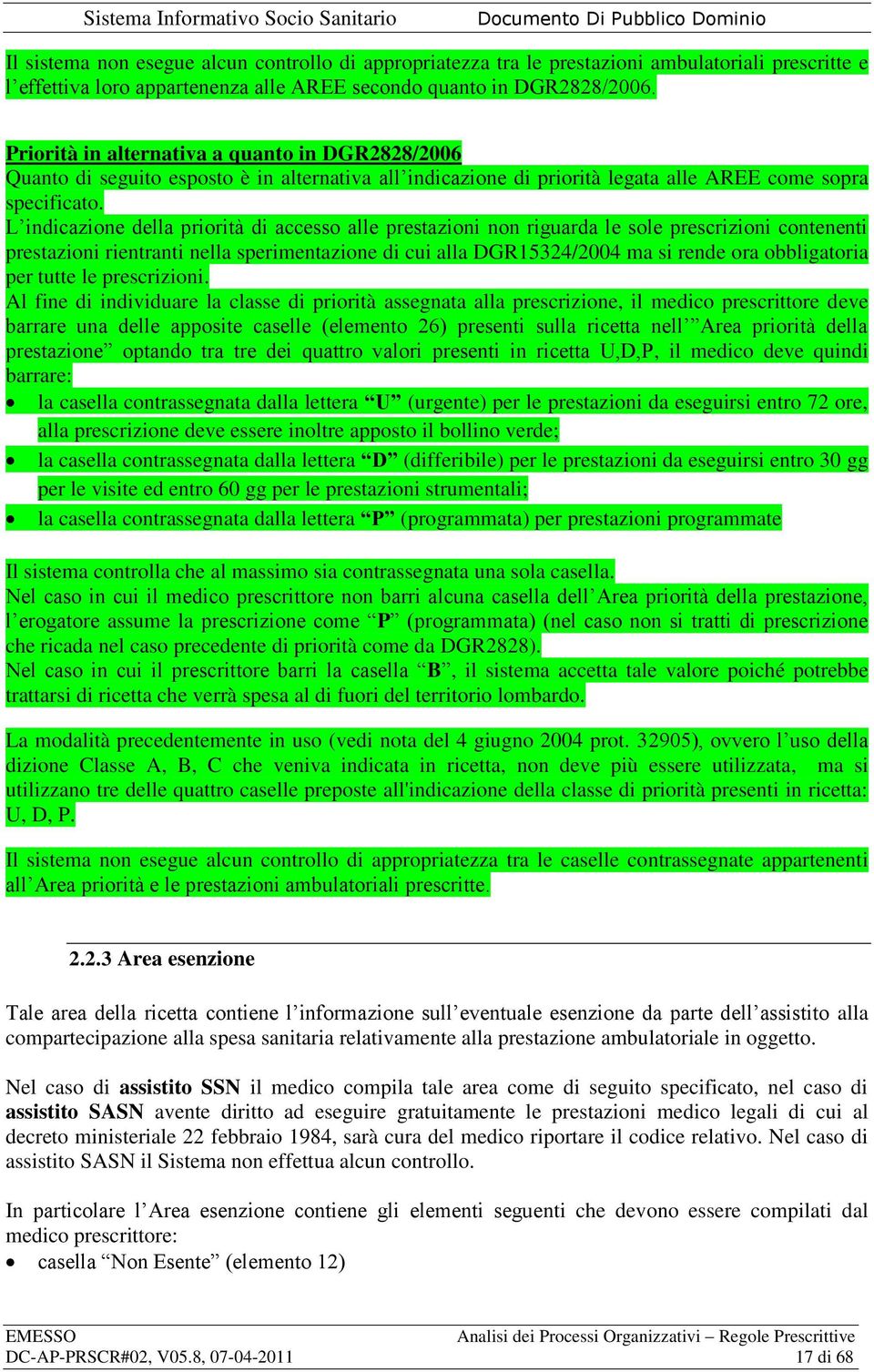 L indicazione della priorità di accesso alle prestazioni non riguarda le sole prescrizioni contenenti prestazioni rientranti nella sperimentazione di cui alla DGR15324/2004 ma si rende ora