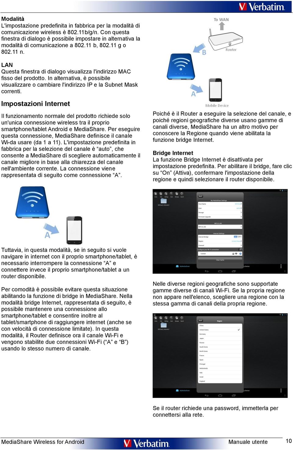 LAN Questa finestra di dialogo visualizza l'indirizzo MAC fisso del prodotto. In alternativa, è possibile visualizzare o cambiare l'indirizzo IP e la Subnet Mask correnti.