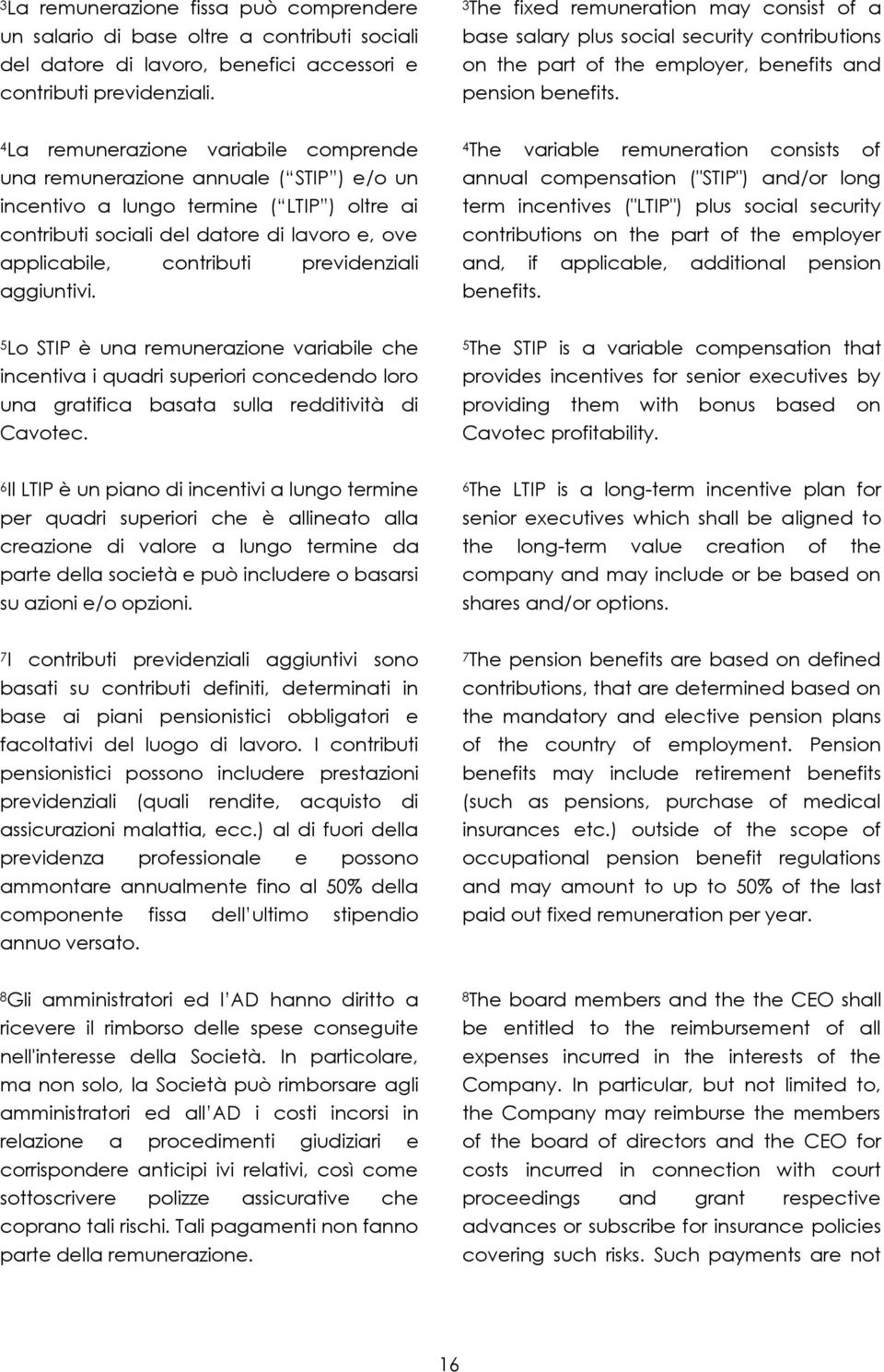 4 La remunerazione variabile comprende una remunerazione annuale ( STIP ) e/o un incentivo a lungo termine ( LTIP ) oltre ai contributi sociali del datore di lavoro e, ove applicabile, contributi