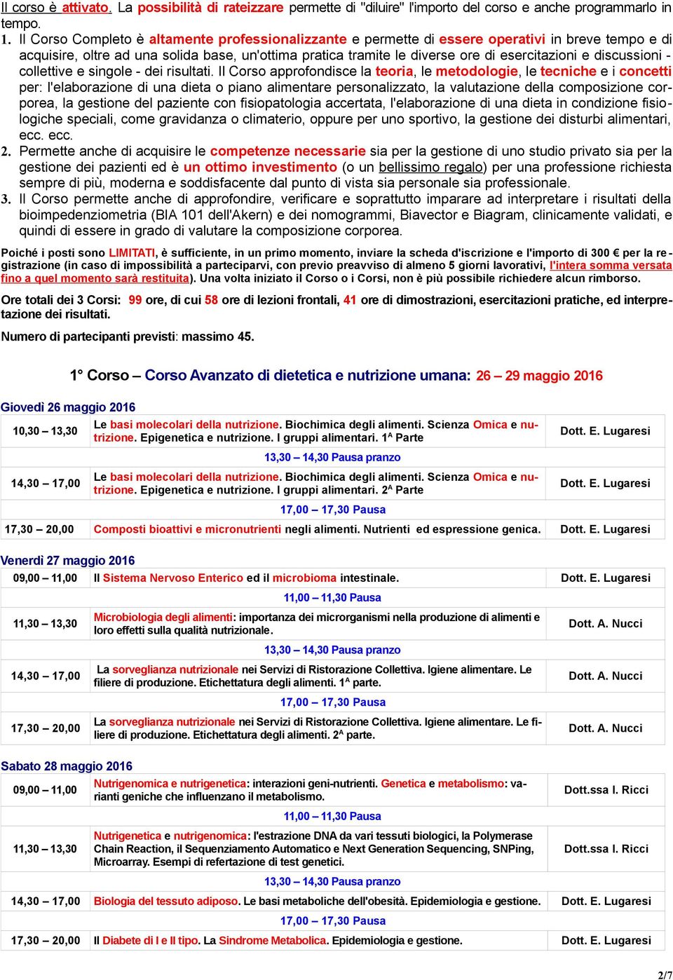 discussioni - collettive e singole - dei risultati.