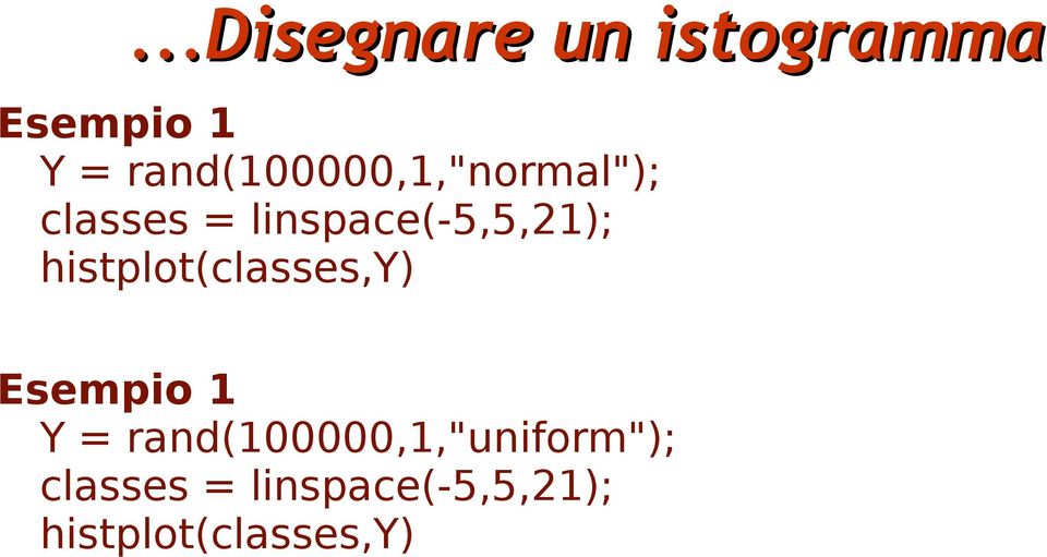 linspace(-5,5,21); histplot(classes,y) Esempio 1 Y