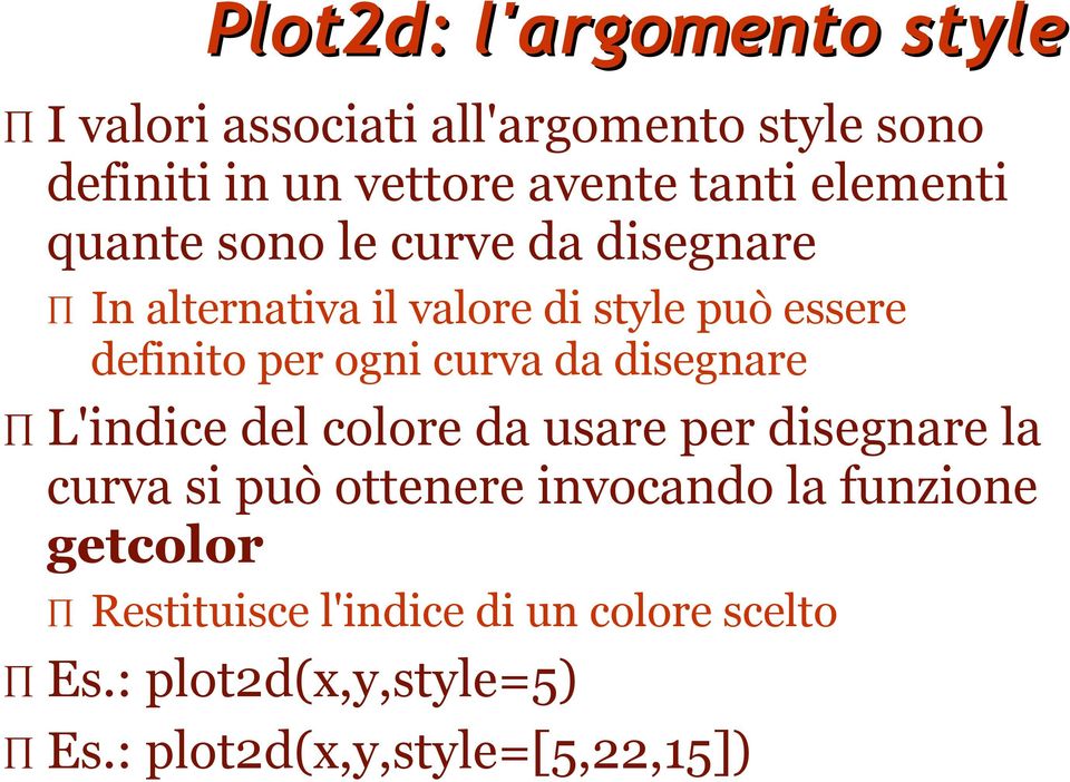 curva da disegnare L'indice del colore da usare per disegnare la curva si può ottenere invocando la