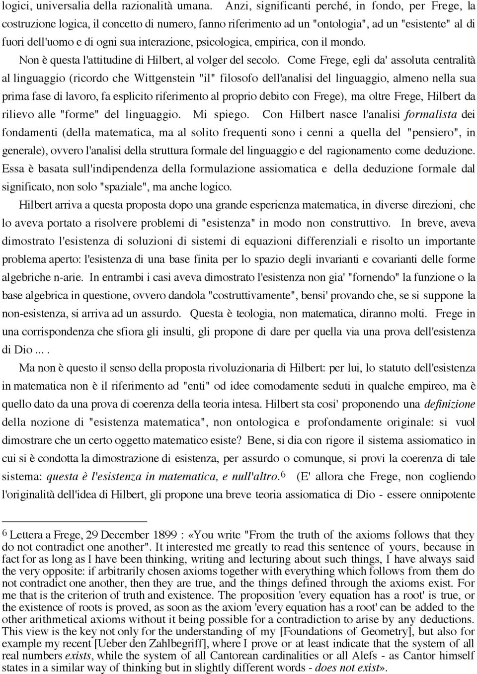 psicologica, empirica, con il mondo. Non è questa l'attitudine di Hilbert, al volger del secolo.