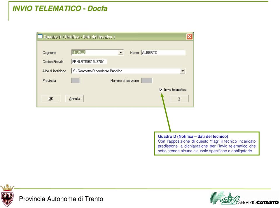 predispone la dichiarazione per l invio telematico