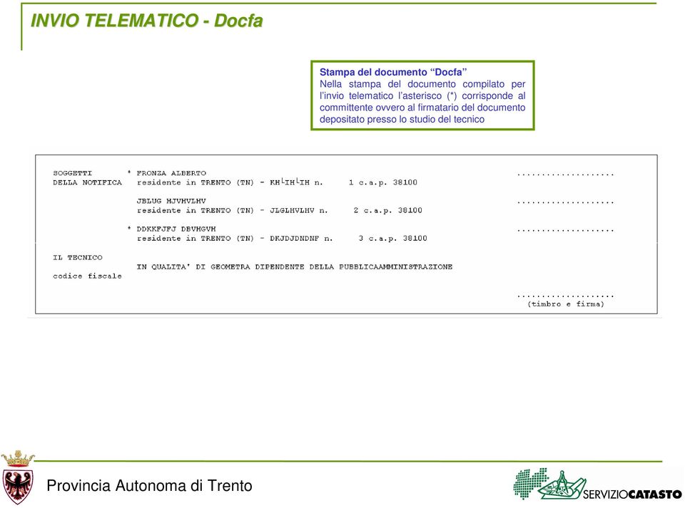 asterisco (*) corrisponde al committente ovvero al