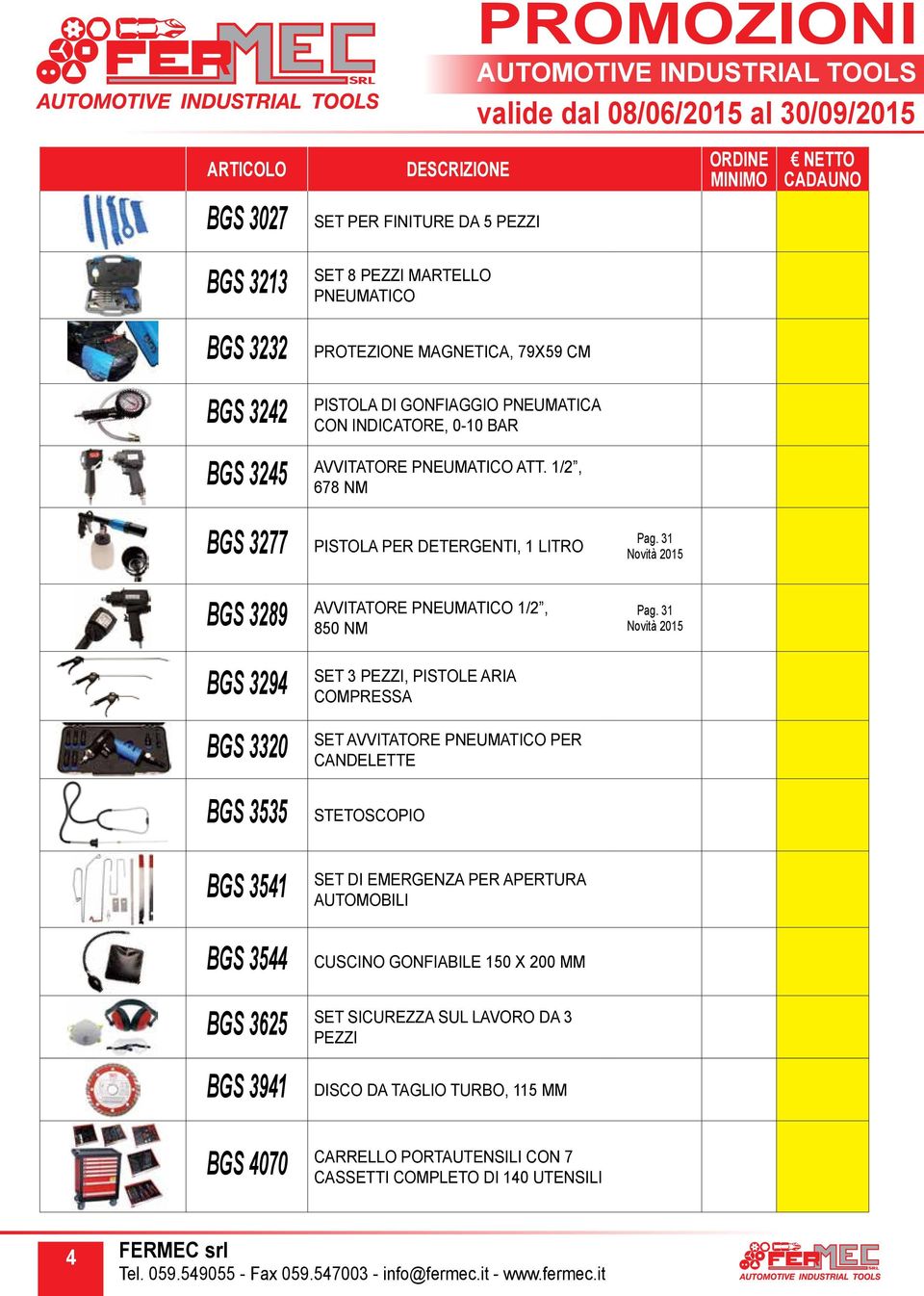 31 BGS 3294 BGS 3320 BGS 3535 BGS 3541 BGS 3544 SET 3 PEZZI, PISTOLE ARIA COMPRESSA SET AVVITATORE PNEUMATICO PER CANDELETTE STETOSCOPIO SET DI EMERGENZA PER APERTURA