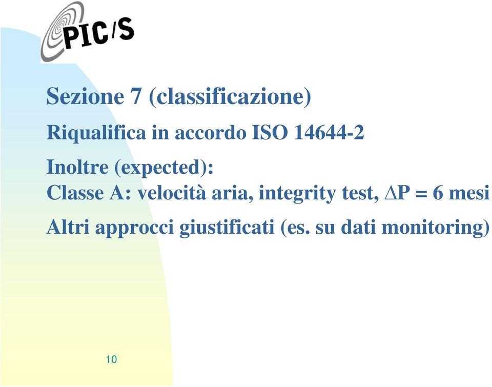 A: velocità aria, integrity test, P = 6 mesi