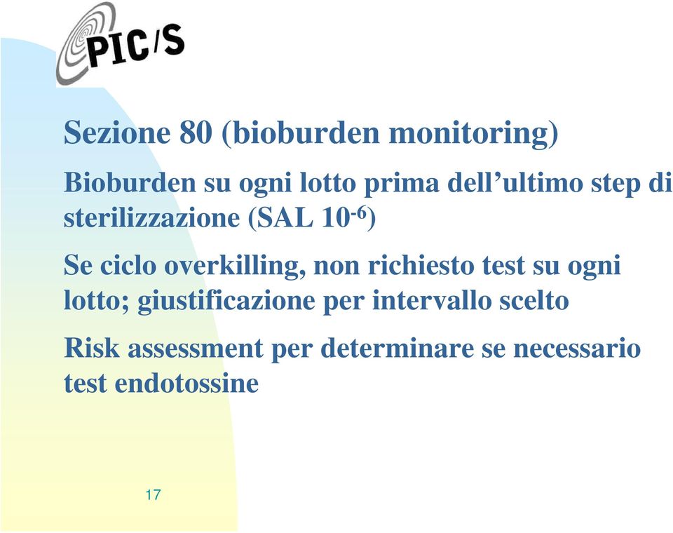 overkilling, non richiesto test su ogni lotto; giustificazione per