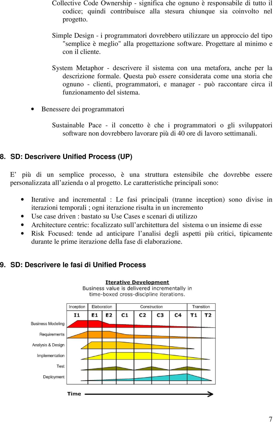 System Metaphor - descrivere il sistema con una metafora, anche per la descrizione formale.