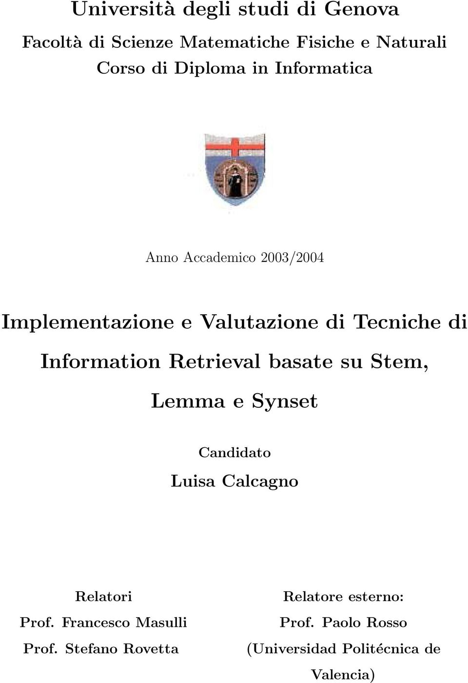 Information Retrieval basate su Stem, Lemma e Synset Candidato Luisa Calcagno Relatori Prof.