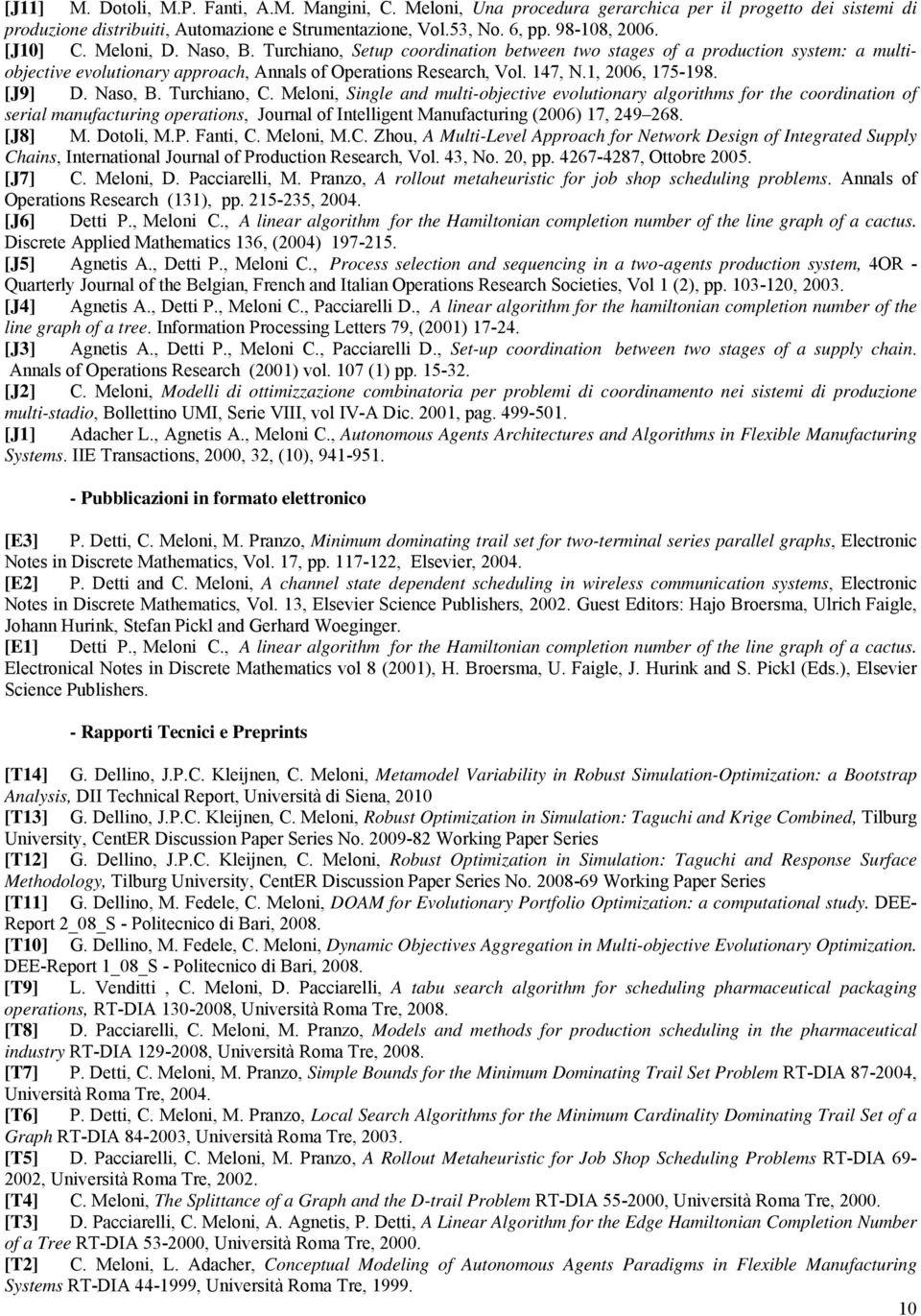 1, 2006, 175-198. [J9] D. Naso, B. Turchiano, C.