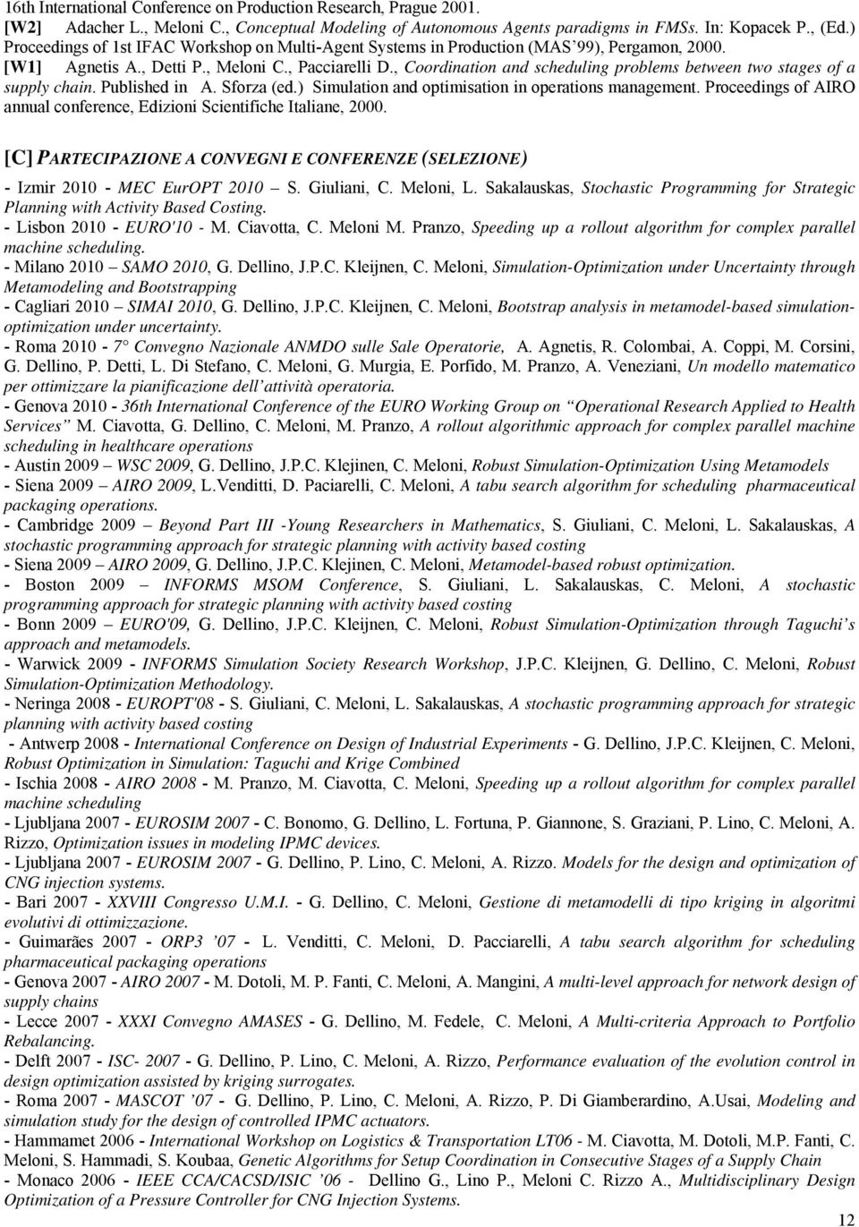 , Coordination and scheduling problems between two stages of a supply chain. Published in A. Sforza (ed.) Simulation and optimisation in operations management.