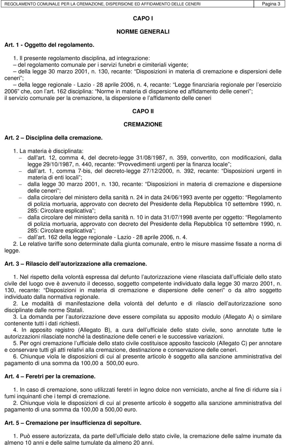 130, recante: Disposizioni in materia di cremazione e dispersioni delle ceneri ; della legge regionale - Lazio - 28 aprile 2006, n.