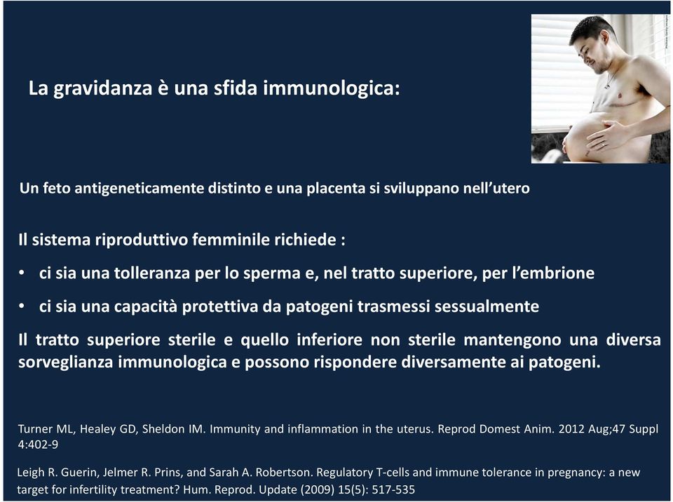 diversa sorveglianza immunologica e possono rispondere diversamente ai patogeni. Turner ML, Healey GD, Sheldon IM. Immunity and inflammation in the uterus. Reprod Domest Anim.