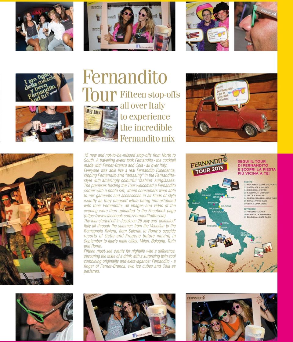 Everyone was able live a real Fernandito Experience, sipping Fernandito and "dressing" in the Fernanditostyle with amazingly colourful 'fashion' sunglasses.