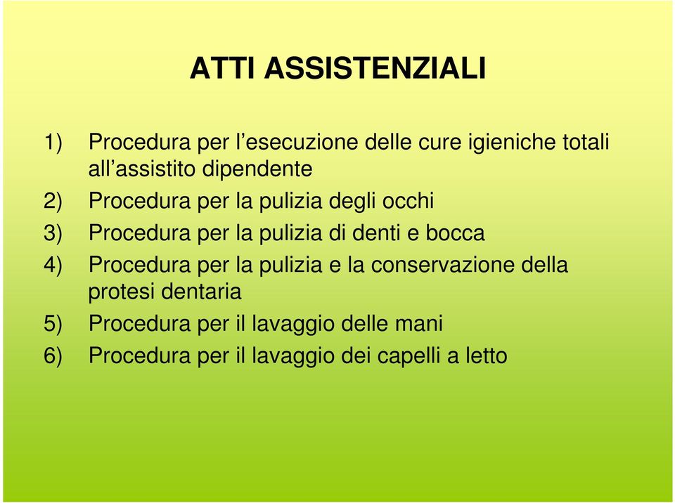 pulizia di denti e bocca 4) Procedura per la pulizia e la conservazione della protesi