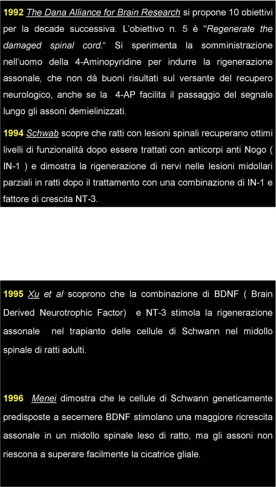 passaggio del segnale lungo gli assoni demielinizzati.