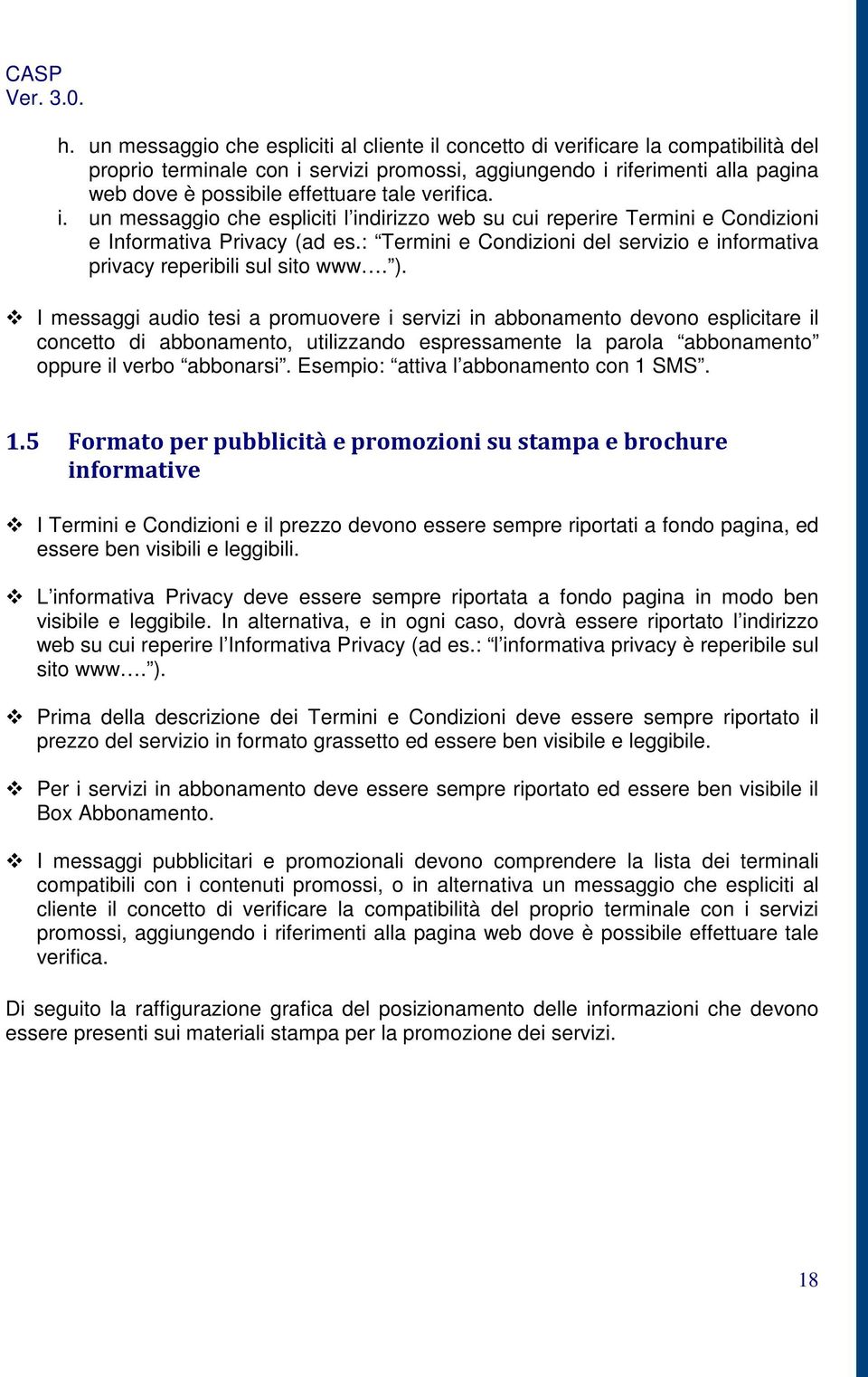 : Termini e Condizioni del servizio e informativa privacy reperibili sul sito www. ).