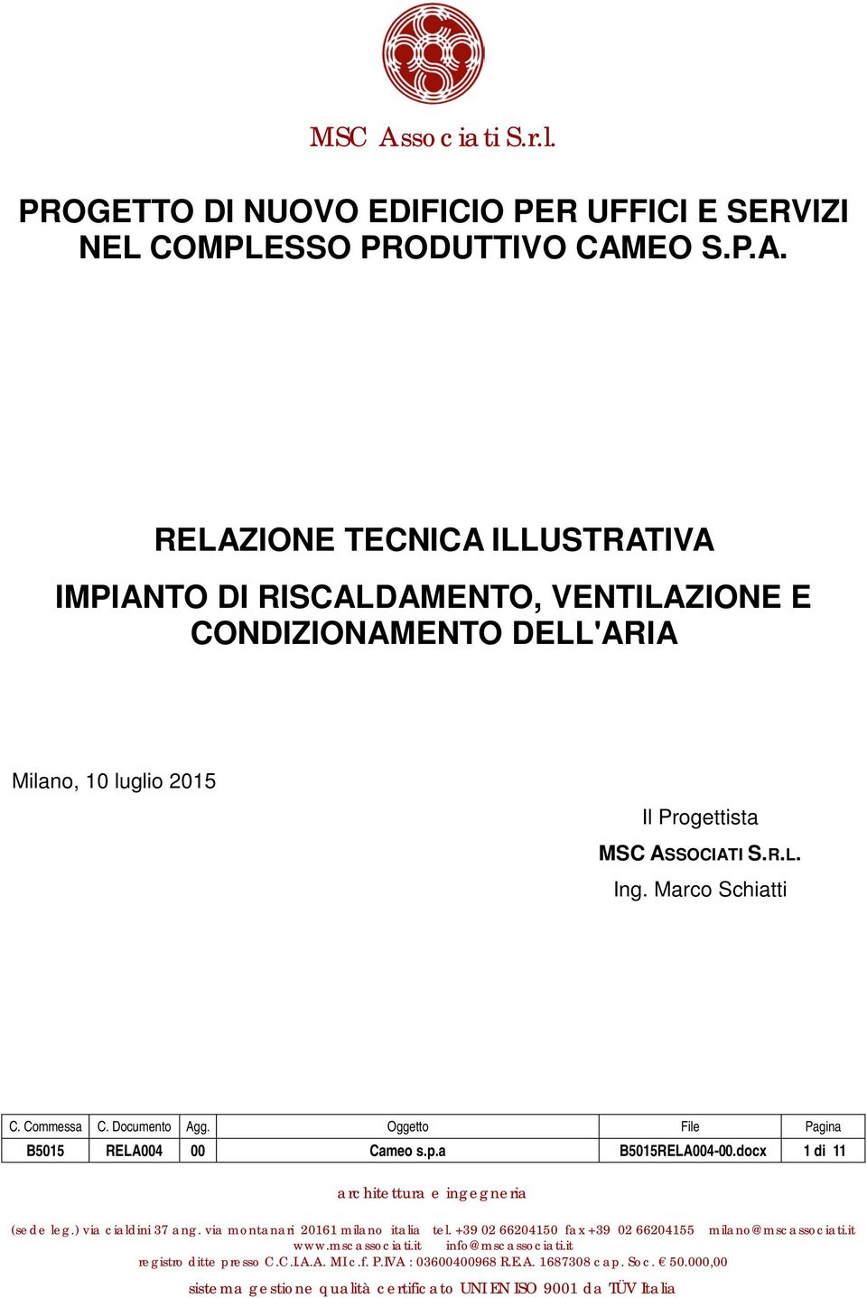 Marco Schiatti B5015 RELA004 00 Cameo s.p.a B5015RELA004-00.docx 1 di 11 architettura e ingegneria (sede leg.) via cialdini 37 ang. via montanari 20161 milano italia tel.