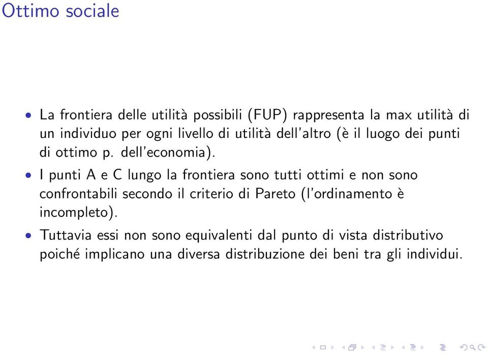 I punti A e C lungo la frontiera sono tutti ottimi e non sono confrontabili secondo il criterio di Pareto (l