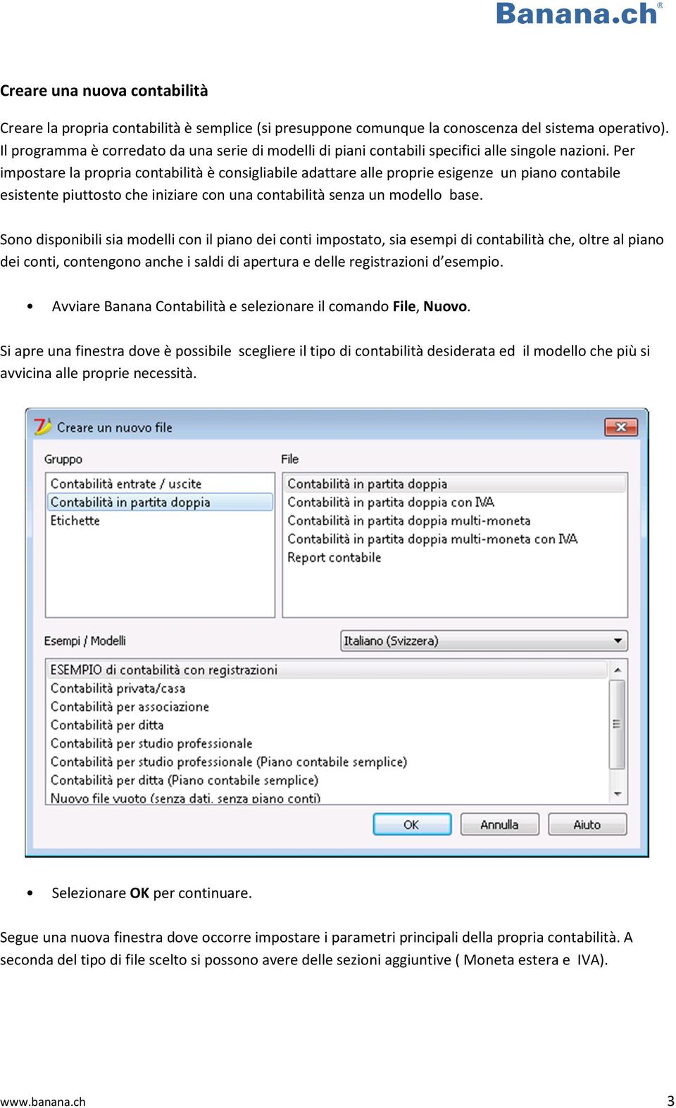 Per impostare la propria contabilità è consigliabile adattare alle proprie esigenze un piano contabile esistente piuttosto che iniziare con una contabilità senza un modello base.