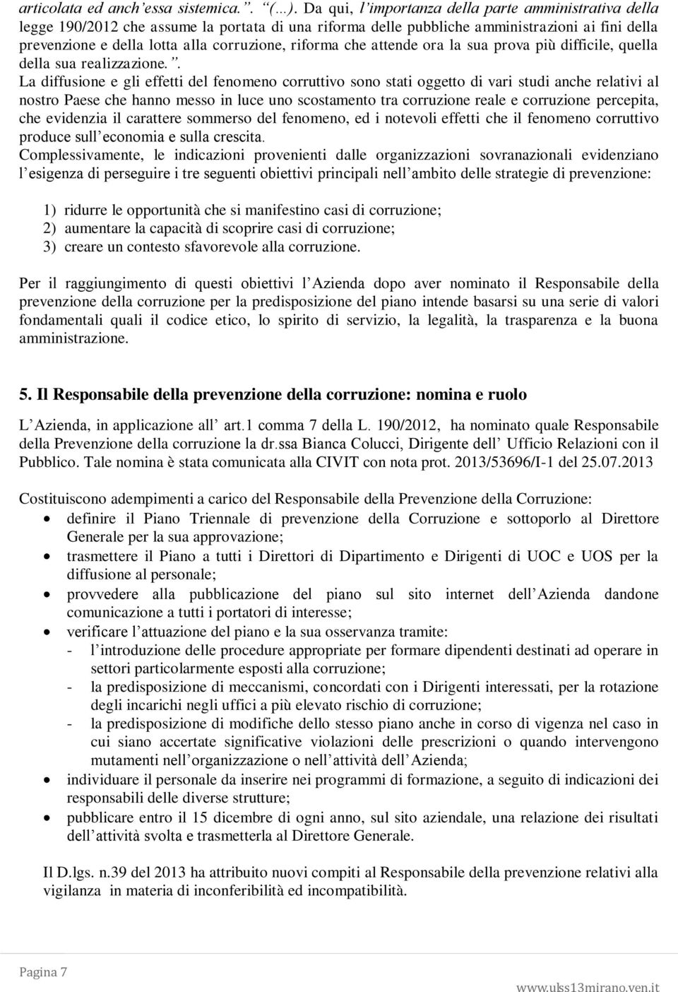 riforma che attende ora la sua prova più difficile, quella della sua realizzazione.