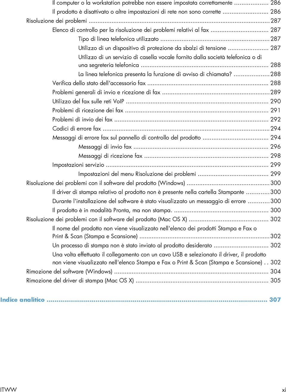 .. 287 Utilizzo di un servizio di casella vocale fornito dalla società telefonica o di una segreteria telefonica... 288 La linea telefonica presenta la funzione di avviso di chiamata?