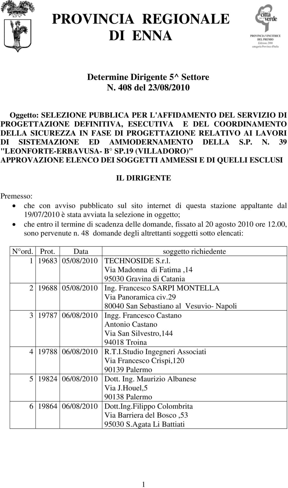 SISTEMAZIONE ED AMMODERNAMENTO DELLA S.P. N. 39 "LEONFORTE-ERBAVUSA- B SP.