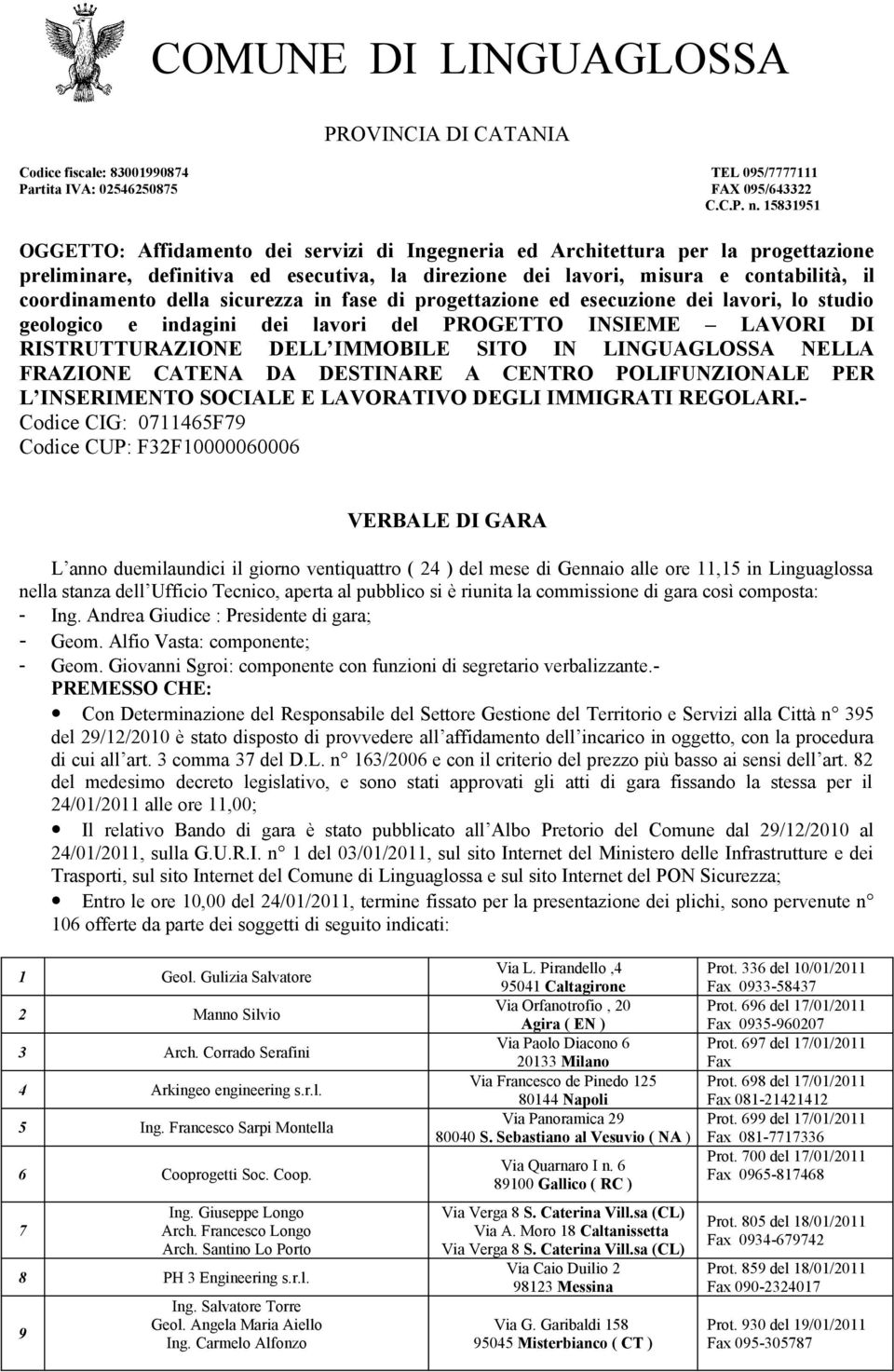 sicurezza in fase di progettazione ed esecuzione dei lavori, lo studio geologico e indagini dei lavori del PROGETTO INSIEME LAVORI DI RISTRUTTURAZIONE DELL IMMOBILE SITO IN LINGUAGLOSSA NELLA