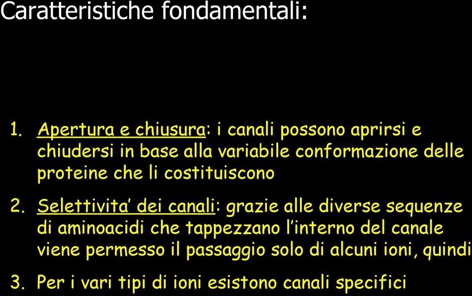 delle proteine che li costituiscono 2.