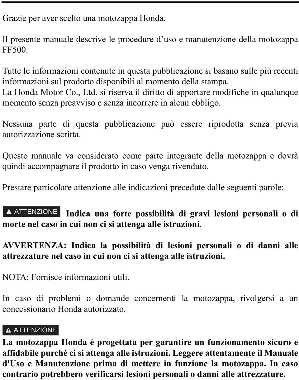 si riserva il diritto di apportare modifiche in qualunque momento senza preavviso e senza incorrere in alcun obbligo.