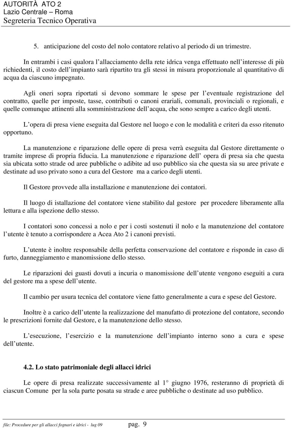 quantitativo di acqua da ciascuno impegnato.