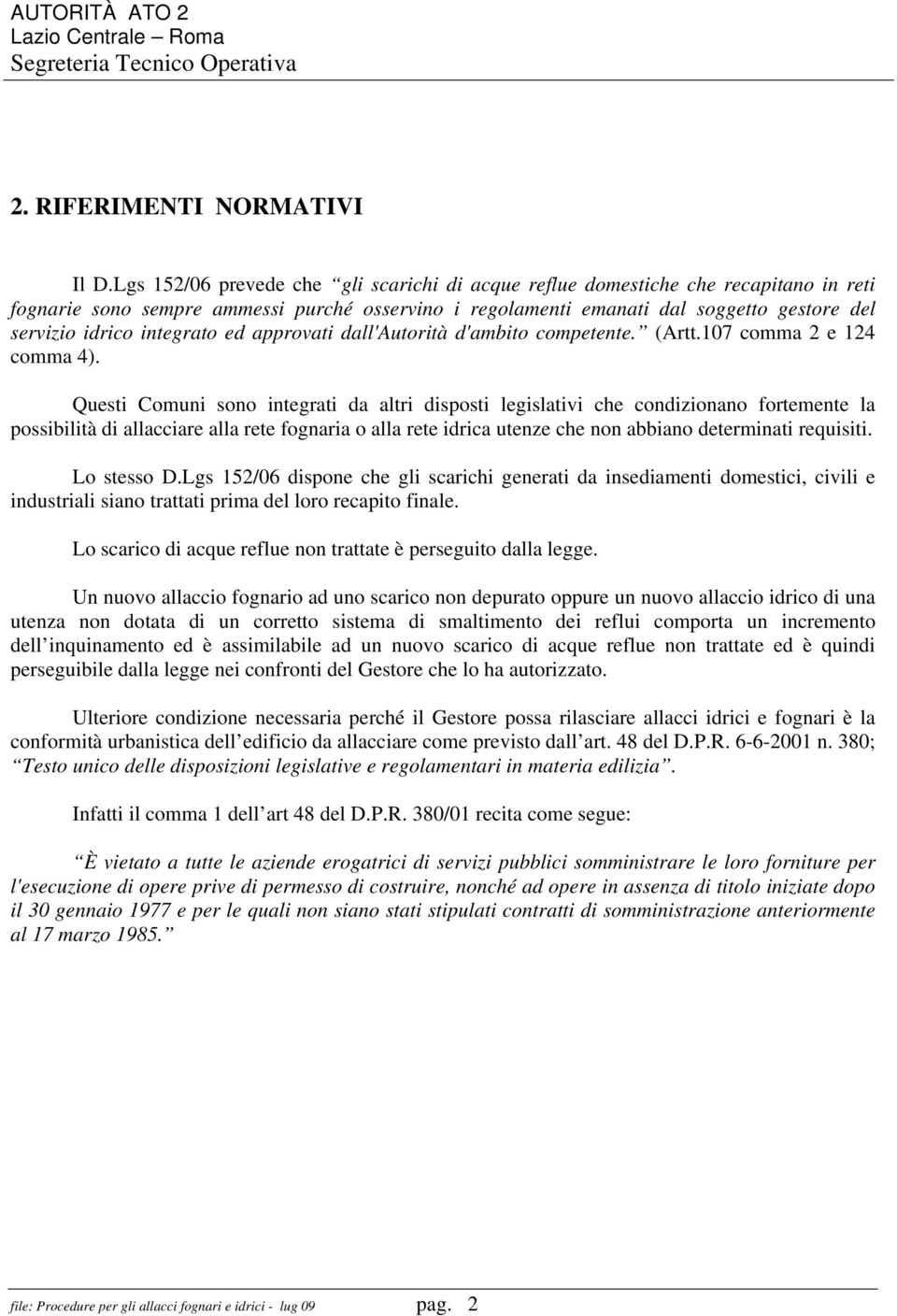 integrato ed approvati dall'autorità d'ambito competente. (Artt.107 comma 2 e 124 comma 4).