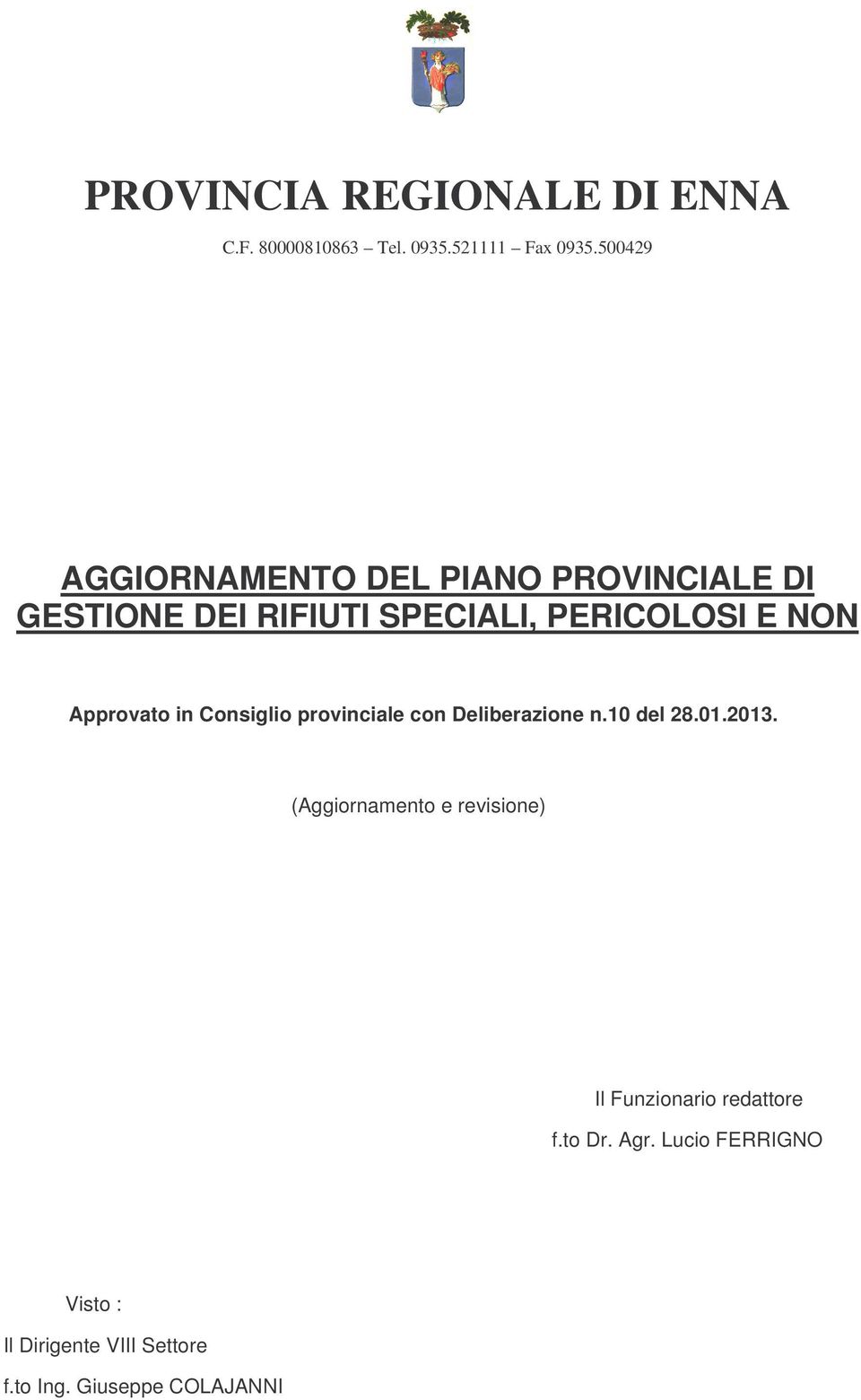 Approvato in Consiglio provinciale con Deliberazione n.0 del 28.0.203.