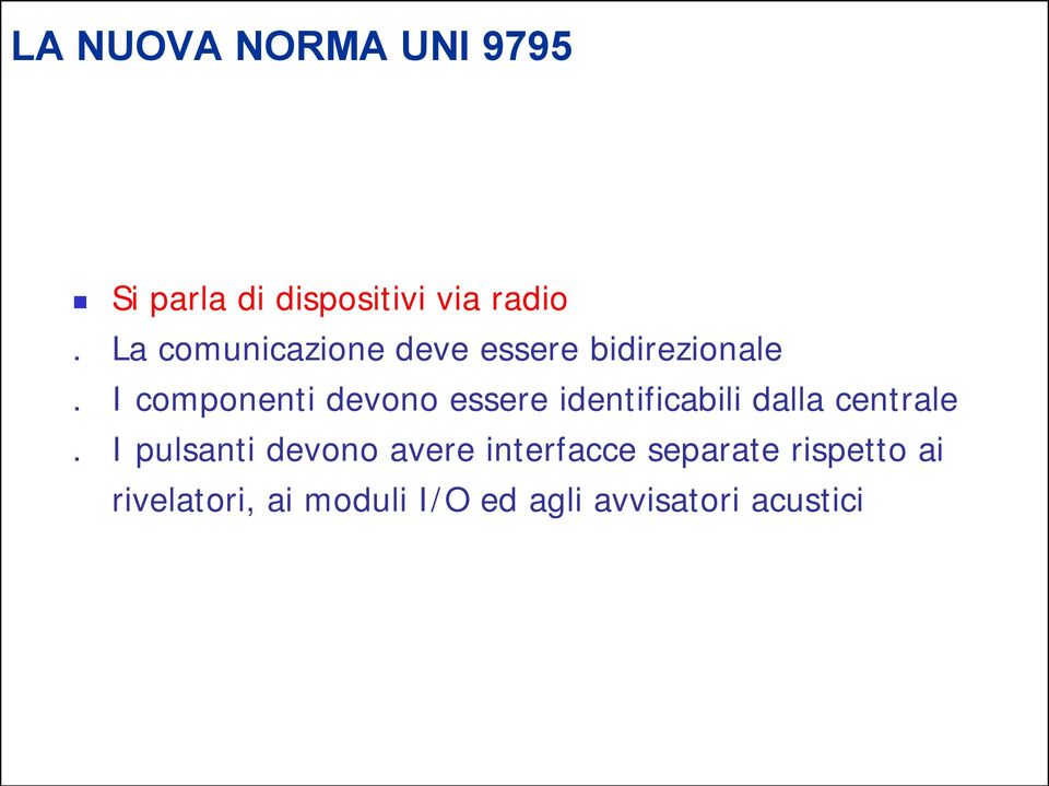 I componenti devono essere identificabili dalla centrale.