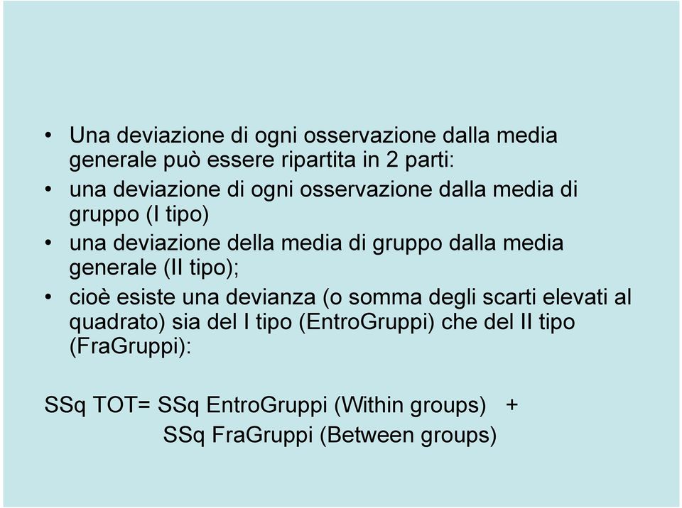 generale (II tipo); cioè esiste una devianza (o somma degli scarti elevati al quadrato) sia del I tipo