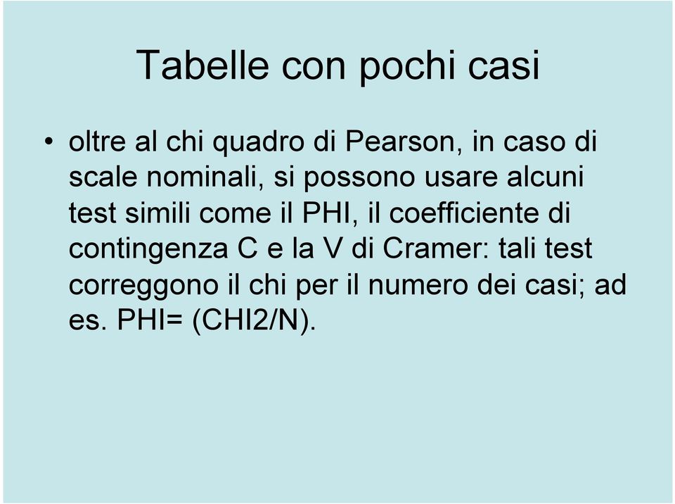 PHI, il coefficiente di contingenza C e la V di Cramer: tali