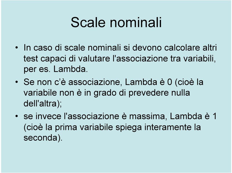 Se non c è associazione, Lambda è 0 (cioè la variabile non è in grado di prevedere