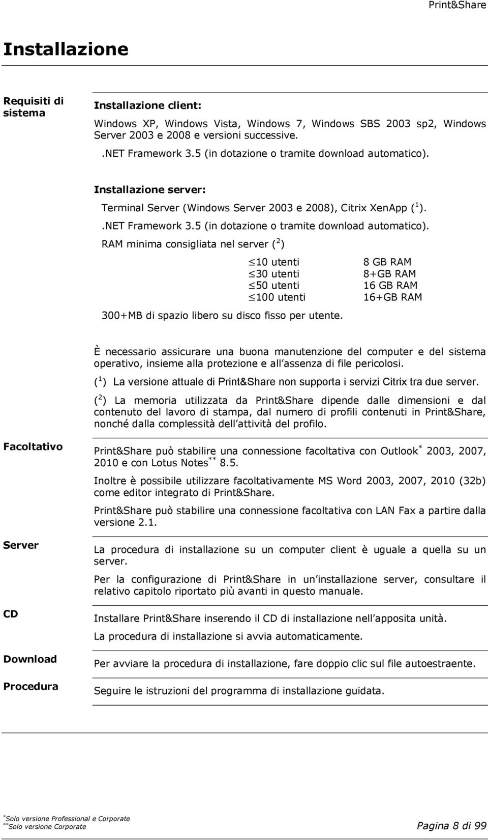 Installazione server: Terminal Server (Windows Server 2003 e 2008), Citrix XenApp ( 1 )..NET Framework 3.