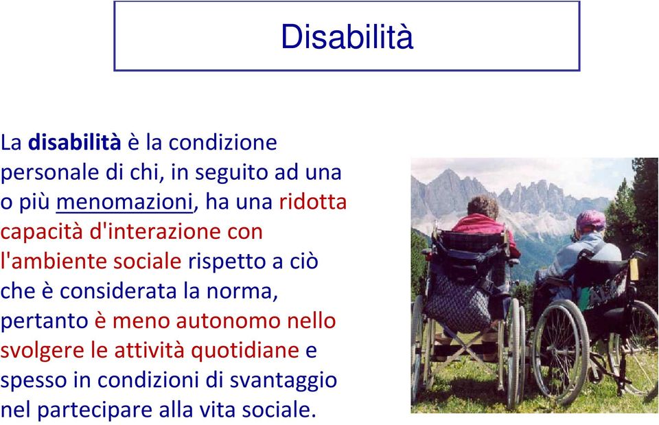 rispetto a ciò che èconsiderata la norma, pertanto èmeno autonomo nello svolgere