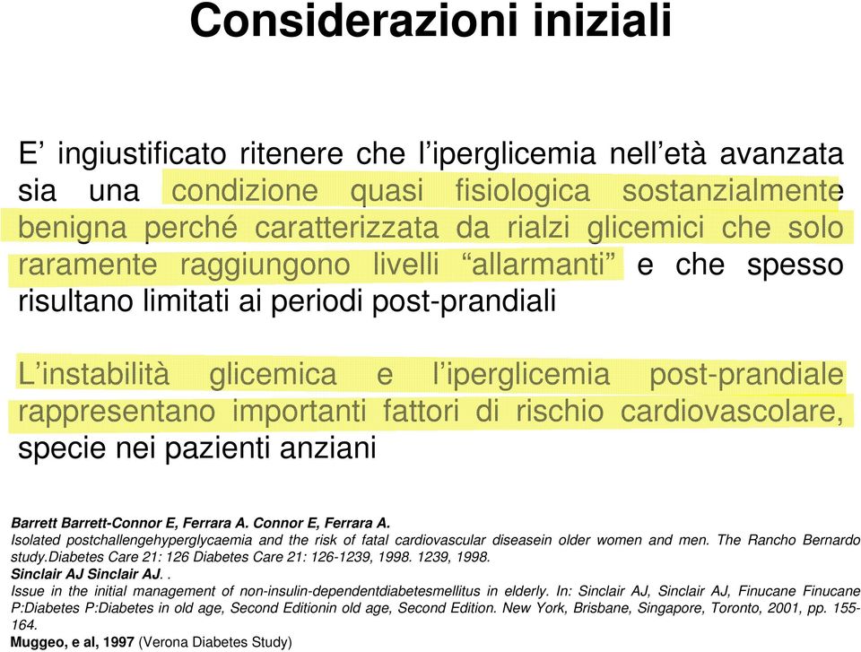 cardiovascolare, specie nei pazienti anziani Barrett Barrett-Connor E, Ferrara A. Connor E, Ferrara A.