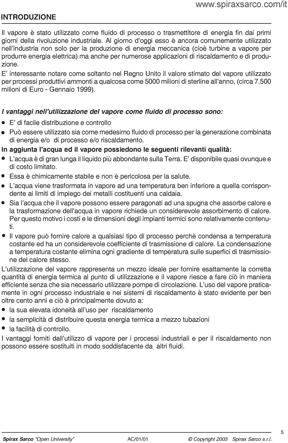 applicazioni di riscaldamento e di produzione.