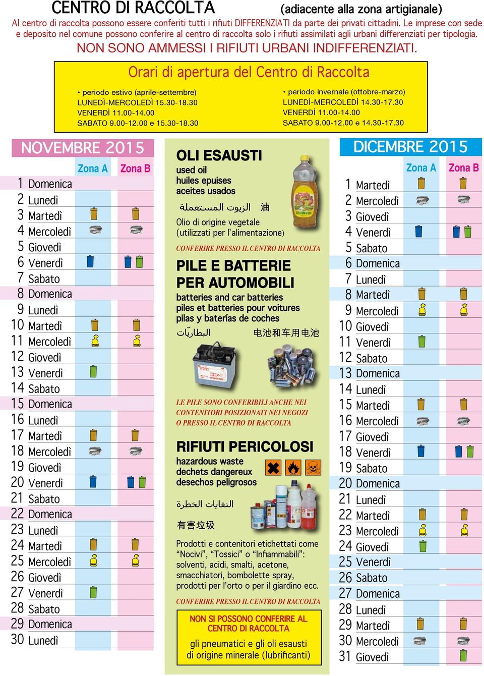 Orari di apertura del Centro di Raccolta periodo estivo (aprile-settembre) LUNEDÌ-MERCOLEDÌ.0-.