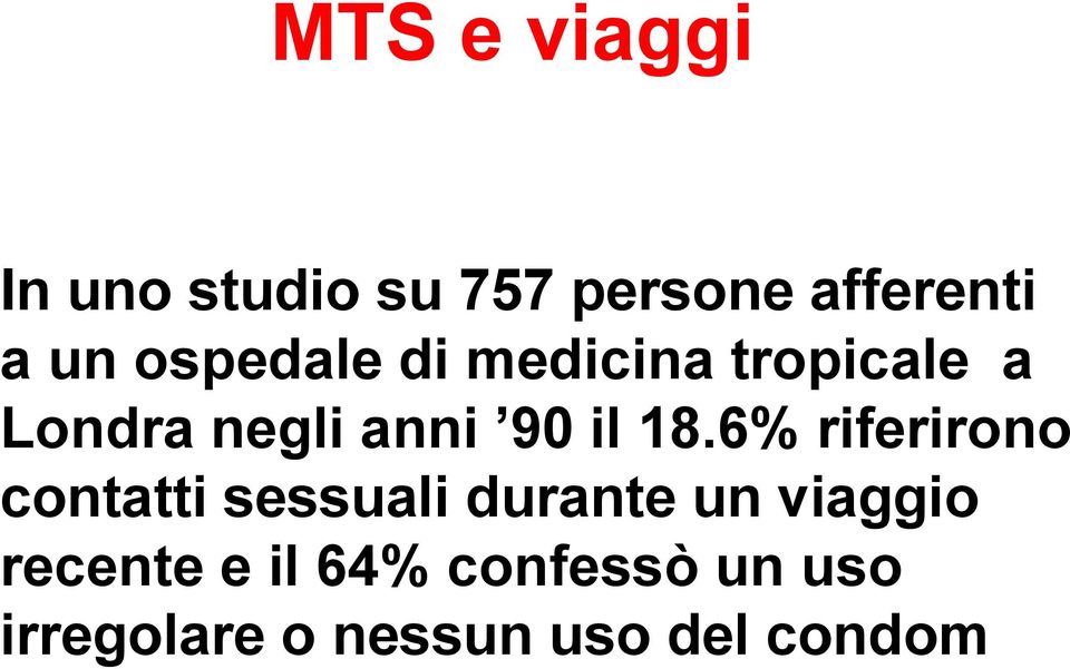 18.6% riferirono contatti sessuali durante un viaggio