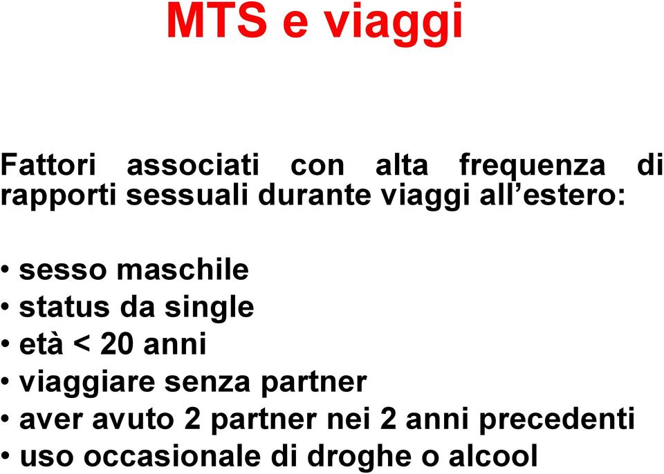 single età < 20 anni viaggiare senza partner aver avuto 2