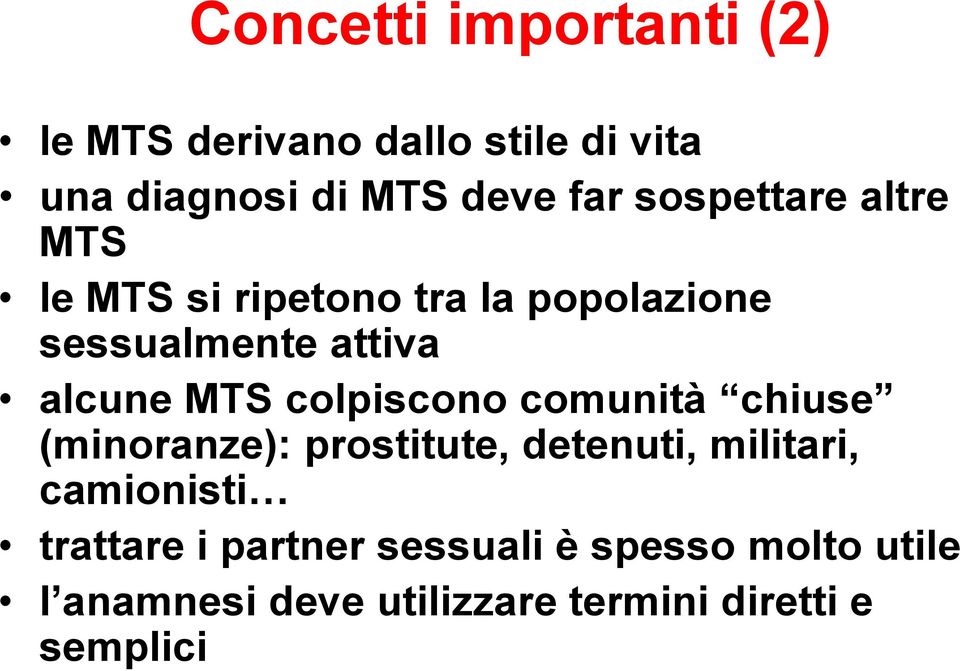 colpiscono comunità chiuse (minoranze): prostitute, detenuti, militari, camionisti