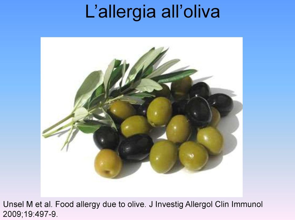 Food allergy due to olive.